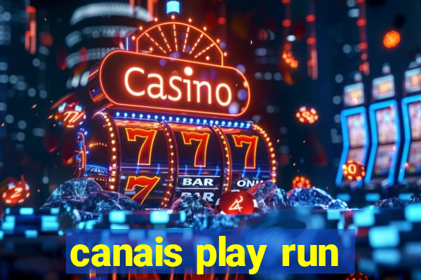 canais play run